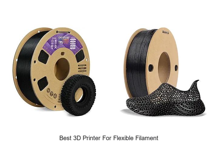 Top 12 Best 3D Printer for Flexible Filament You Need Now