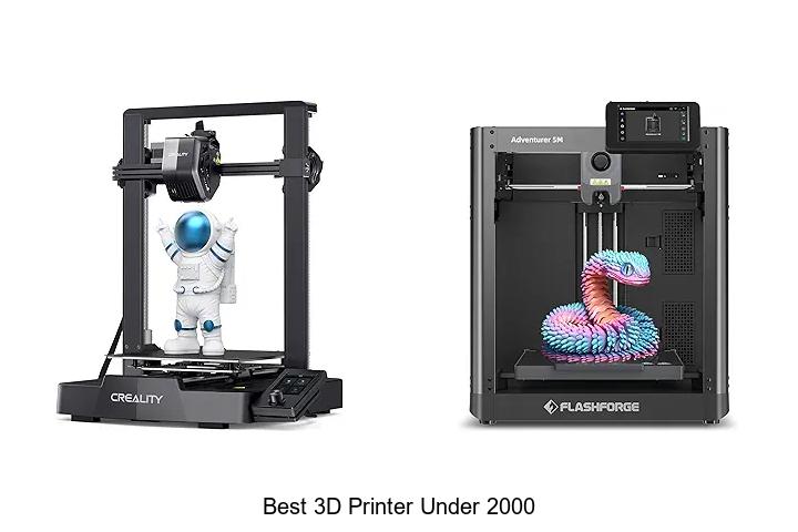 Top 12 Best 3D Printer Under 2000 That Will Blow Your Mind