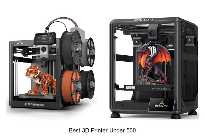 Top 12 Best 3D Printer Under 500 That Will Blow Your Mind