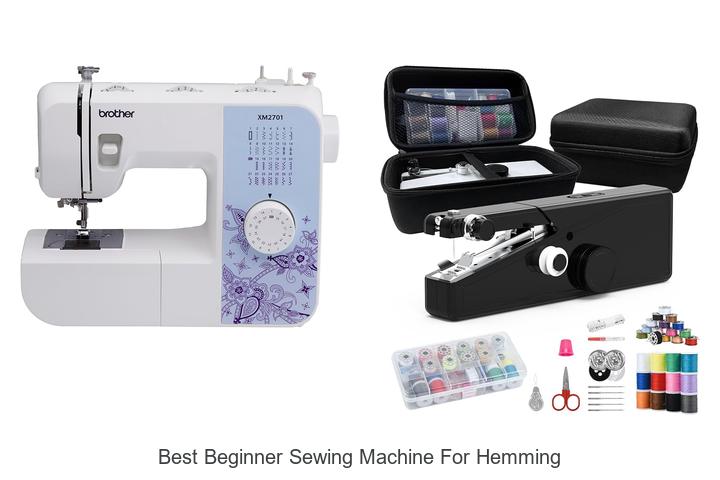 Top 12 Best Beginner Sewing Machine For Hemming Revealed!