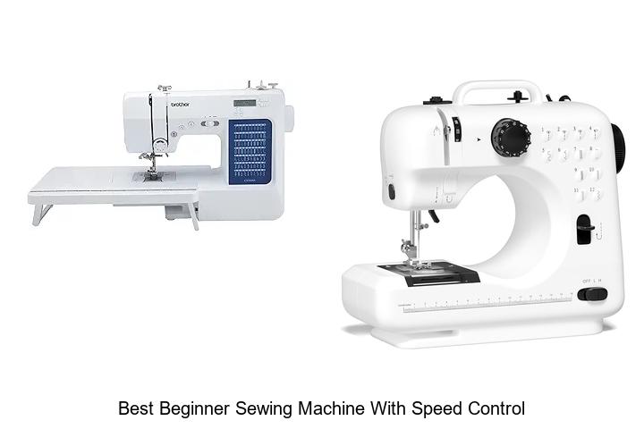 Top 12 Best Beginner Sewing Machine With Speed Control Revealed!