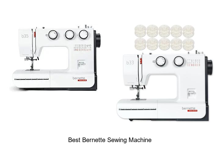 Top 12 Best Bernette Sewing Machine Picks You Can’t Miss