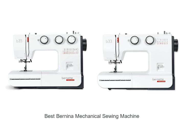 Top 12 Best Bernina Mechanical Sewing Machine Revealed!