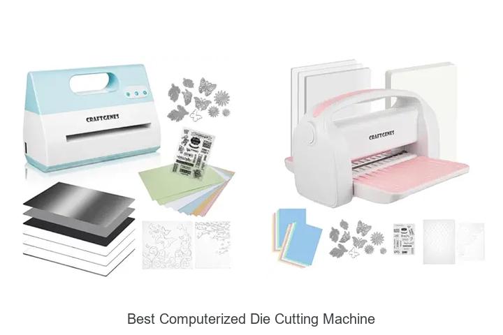 Top 12 Best Computerized Die Cutting Machine You Need Now
