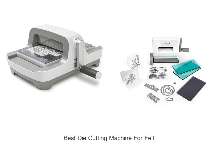 Top 12 Best Die Cutting Machine For Felt You Can’t Miss!