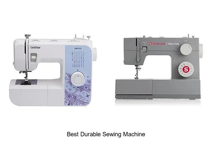 Top 12 Best Durable Sewing Machine That Lasts Forever!