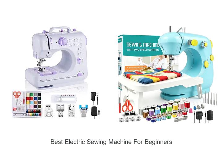 Top 12 Best Electric Sewing Machine for Beginners Revealed!
