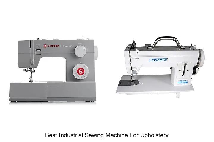 Top 12 Best Industrial Sewing Machine For Upholstery Revealed