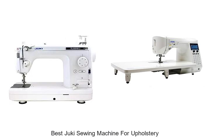 Top 12 Best Juki Sewing Machine For Upholstery Revealed!