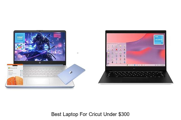 Top 12 Best Laptop For Cricut Under $300 You Can’t Miss!