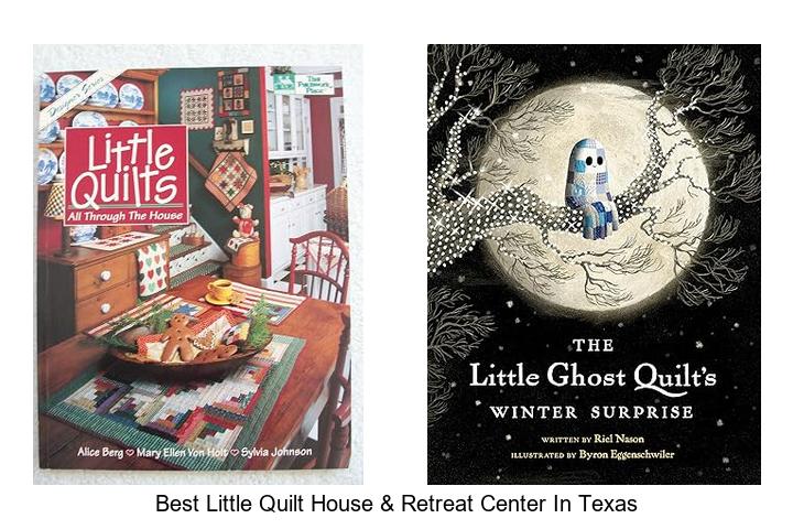 Top 12 Best Little Quilt House & Retreat Center in Texas Revealed