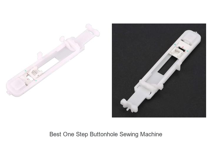 Top 12 Best One Step Buttonhole Sewing Machine You Need Now