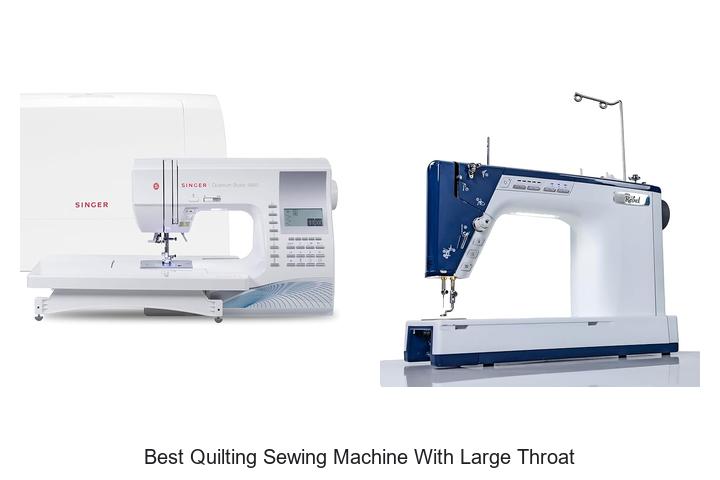 Top 12 Best Quilting Sewing Machine With Large Throat Revealed!