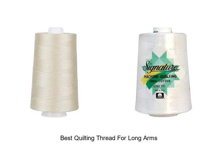 Top 12 Best Quilting Thread For Long Arms You Must Try!