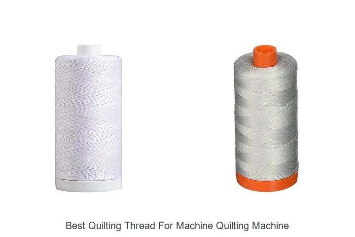 Top 12 Best Quilting Thread For Machine Quilting Machine Revealed!