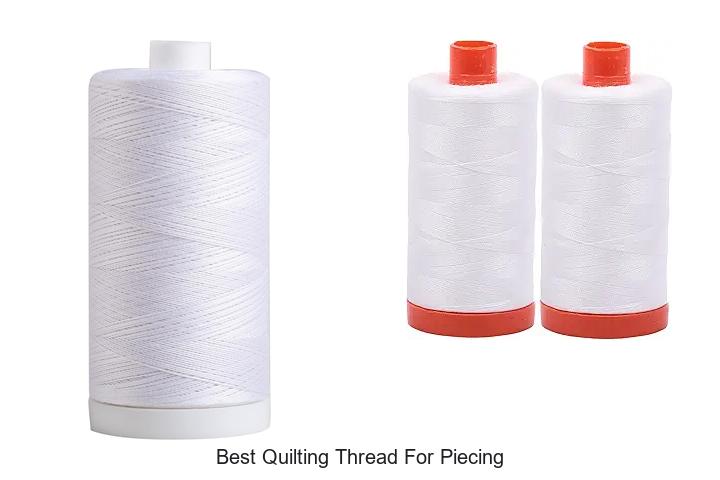 Top 12 Best Quilting Thread for Piecing That Wow Quilters