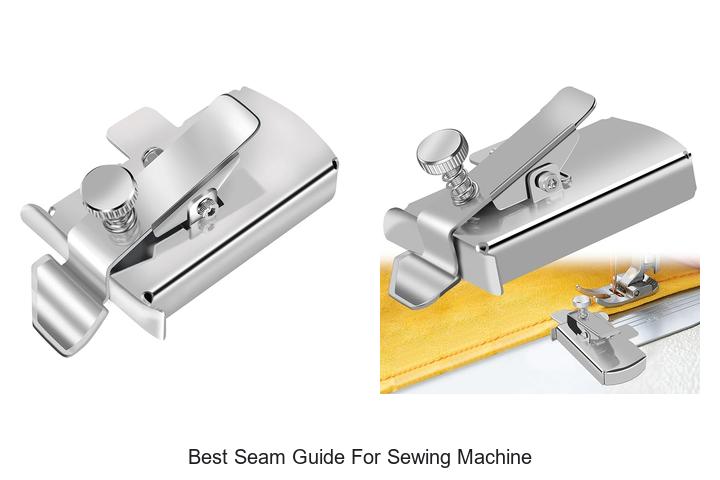 Top 12 Best Seam Guide For Sewing Machine You Need Now