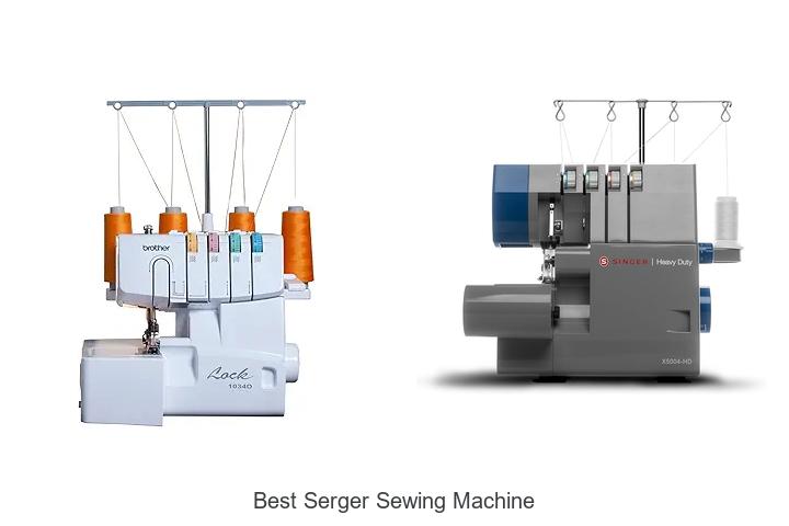 Best Serger Sewing Machine For Perfect Stitches Today!