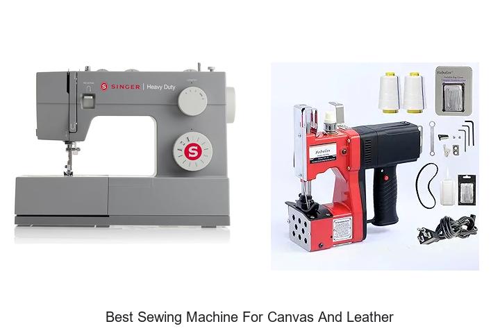 Top 12 Best Sewing Machine for Canvas and Leather Revealed
