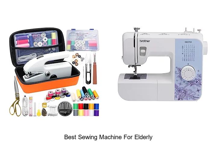 Top 12 Best Sewing Machine for Elderly That Amazes Everyone