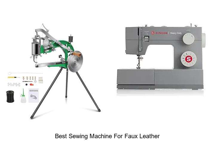 Top 12 Best Sewing Machine For Faux Leather You Must Try!
