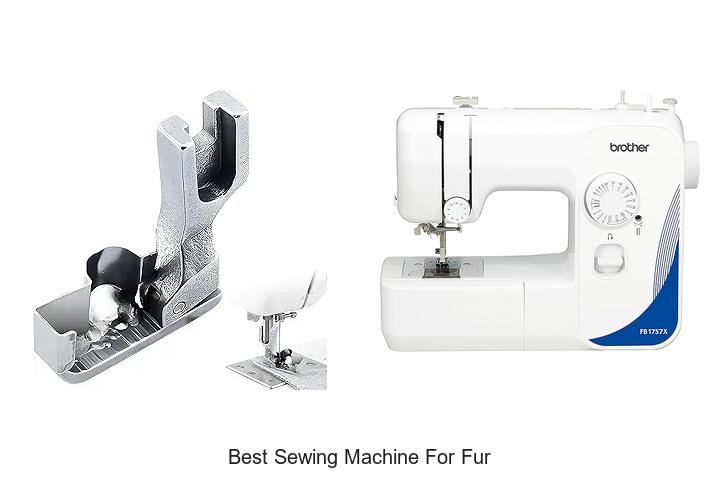 Top 12 Best Sewing Machine for Fur That Will Blow Your Mind