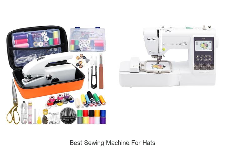 Top 12 Best Sewing Machine for Hats You Can’t Miss!