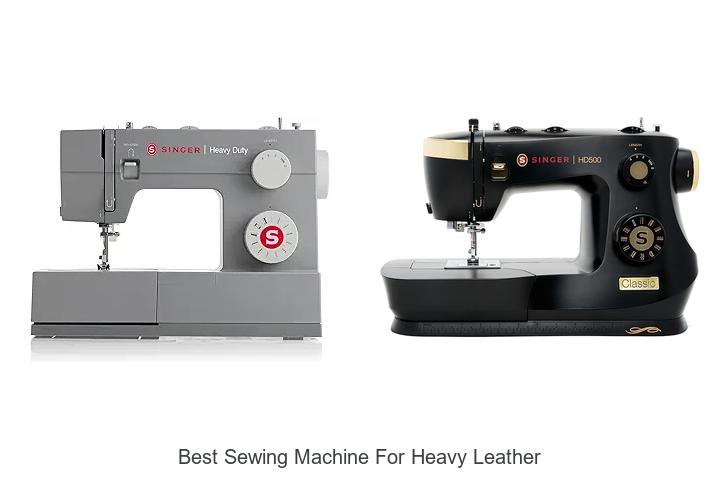 Top 12 Best Sewing Machine For Heavy Leather You Need Now