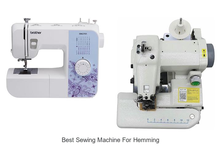 Top 12 Best Sewing Machine For Hemming You Can’t Miss!
