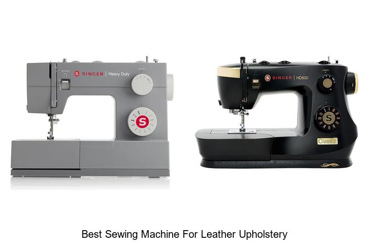 Top 12 Best Sewing Machine for Leather Upholstery Revealed!