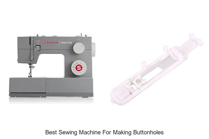 Top 12 Best Sewing Machine For Making Buttonholes Revealed!