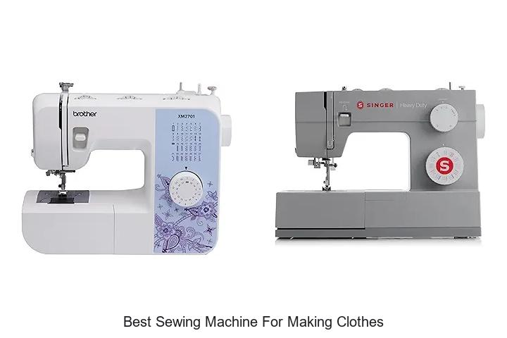 Top 12 Best Sewing Machine For Making Clothes You Need Now