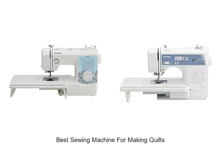 Top 12 Best Sewing Machine For Making Quilts You Need Now