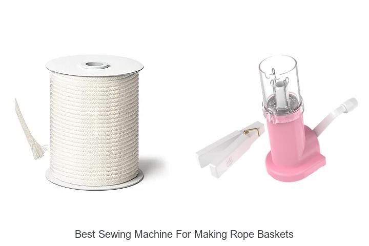 Top 12 Best Sewing Machine for Making Rope Baskets Revealed!