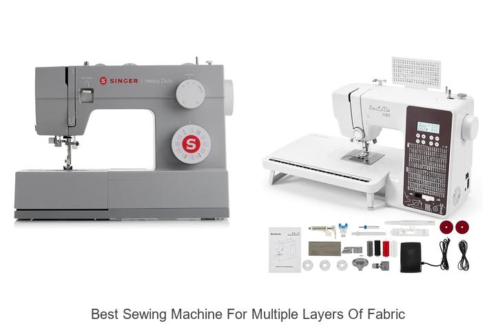 Top 12 Best Sewing Machine for Multiple Layers of Fabric Secrets