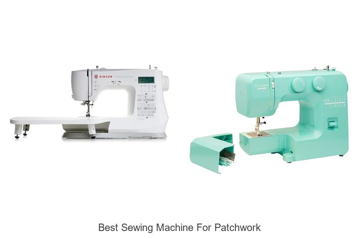 Top 12 Best Sewing Machine For Patchwork You Need Now