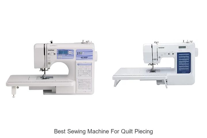 Top 12 Best Sewing Machine for Quilt Piecing Revealed!
