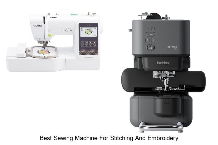 Top 12 Best Sewing Machine For Stitching And Embroidery Revealed!