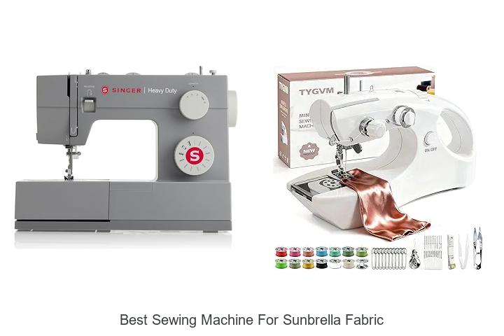 Top 12 Best Sewing Machine For Sunbrella Fabric Revealed!