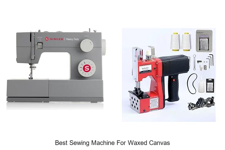Top 12 Best Sewing Machine for Waxed Canvas You Need Now