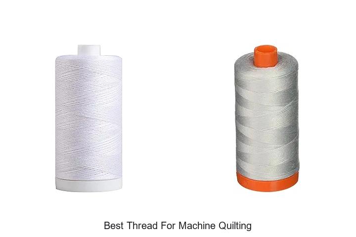 Top 12 Best Thread For Machine Quilting You Can’t Miss