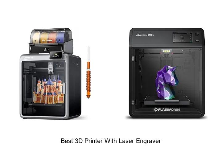Top 12 Best 3D Printer With Laser Engraver You Must See