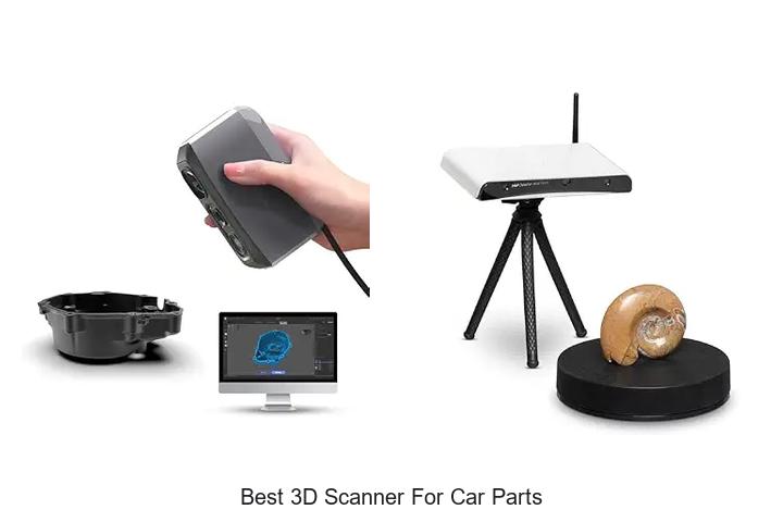Top 12 Best 3D Scanner for Car Parts That Blow Minds!