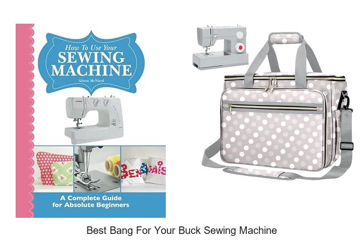 Top 12 Best Bang for Your Buck Sewing Machine Picks Today