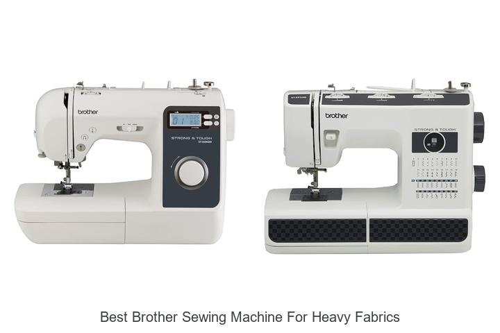 Top 12 Best Brother Sewing Machine For Heavy Fabrics Revealed!