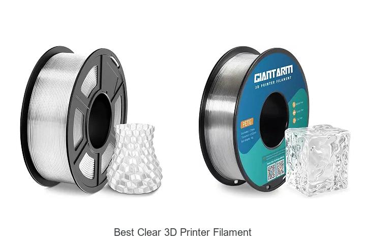 Top 12 Best Clear 3D Printer Filament You Need Today