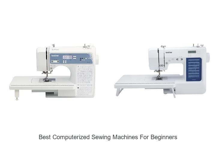 Top 12 Best Computerized Sewing Machines For Beginners Now!