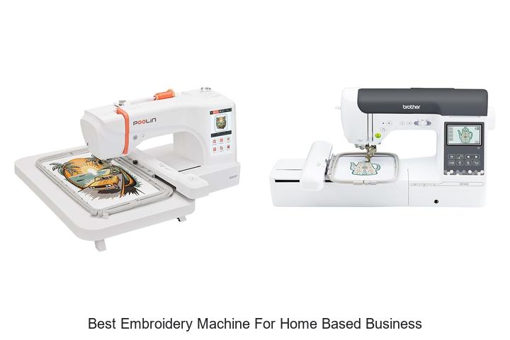 Top 12 Best Embroidery Machine For Home Based Business Revealed