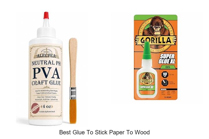 Top 12 Best Glue to Stick Paper to Wood That Actually Works!