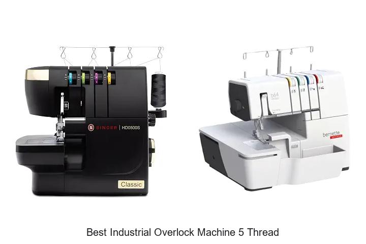 Top 12 Best Industrial Overlock Machine 5 Thread Revealed!